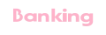 Banking
